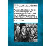 J E Cobbey A practical treatise on the law of chattel mortgages as a (Tascabile)
