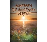 J E Daniels Sometimes the Boogeyman Is Real (Tascabile)