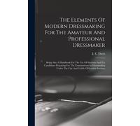 J. E. Davis (Mi The Elements Of Modern Dressmaking For The Amateur A (Tascabile)