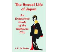 J E De Becker The Sexual Life of Japan (Tascabile)