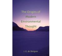 J. E. de Steiguer The Origins of Modern Environmental Thought (Tascabile)