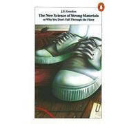 J E Gordon The New Science of Strong Materials (Tascabile)