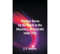 J E Heeres The Part Borne by the Dutch in the Discovery of Australia (Tascabile)