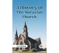 J. E. Hutton A History of the Moravian Church (Tascabile)