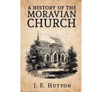 J E Hutton A History of the Moravian Church (Tascabile)