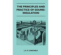 J. E. R. Constable The Principles And Practice Of Sound-Insulation (Tascabile)