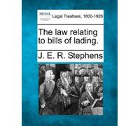J E R Stephens The Law Relating to Bills of Lading. (Tascabile)