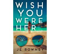 J E Rowney Wish You Were Her (Tascabile)