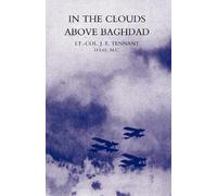 J. E. Tennant In the Clouds Above Baghdad: Being the Records of an A (Tascabile)