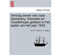 J E W F Raders Verslag Eener Reis Naar Demerary, Grenada En Guadelo (Tascabile)