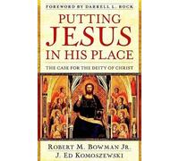 J. Ed Komoszewski Robe Putting Jesus in His Place - The Case for the (Tascabile)