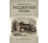 J. Edward Murr Abraham Lincoln's Wilderness Years (Tascabile)