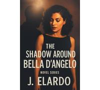 J Elardo The Shadow Around Bella D'Angelo (Tascabile)