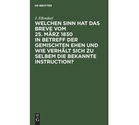 J Ellendorf Welchen Sinn Hat Das Breve Vom 25. März 1830 in B (Copertina rigida)