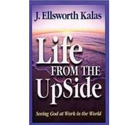 J. Ellsworth Kalas Life from the Upside (Tascabile)