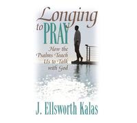 J. Ellsworth Kalas Longing to Pray (Tascabile)