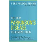 The New Parkinson's Disease Treatment Book: Partnering with Your Doctor to Get