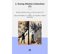 J. Ewing Ritchie Collection (I): Money Making Grow Rich Days Nights London Studies Black Gray