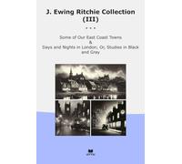 J. Ewing Ritchie Collection (III): Some East Coast Towns Days Nights London Studies Black Gray