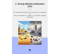 J. Ewing Ritchie Collection (IX): Australian Ramble Summer Australia Days Nights London Studies Black Gray