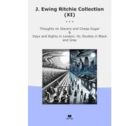 J. Ewing Ritchie Collection (XI): Thoughts Slavery Cheap Sugar Days Nights London Studies Black Gray