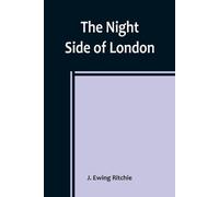 J Ewing Ritchie The Night Side of London (Tascabile)