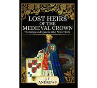 J F Andrews Lost Heirs of the Medieval Crown (Tascabile)