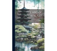 J F Blacker The ABC of Japanese Art (Copertina rigida)