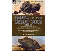 J F C Fuller Tanks in the Great War, 1914-18 (Tascabile)