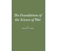J F C Fuller The Foundations of the Science of War (Copertina rigida)