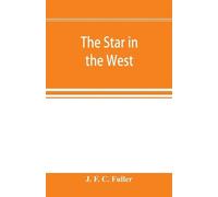 J F C Fuller The star in the West; a critical essay upon the works o (Tascabile)