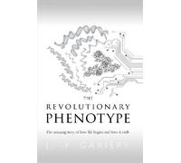 J. -F. Gariépy The Revolutionary Phenotype: The amazing story (Copertina rigida)