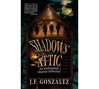 J F Gonzalez J. F. Gonzalez's Shadows in the Attic (Tascabile)