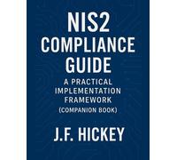 J F Hickey NIS2 Compliance Guide (Companion Book) (Tascabile) Nis2