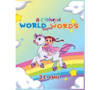 J F Mills A Colourful World Beyond Words (Copertina rigida)