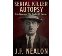 J F Nealon Serial Killer Autopsy (Tascabile) Serial Killer Autopsy