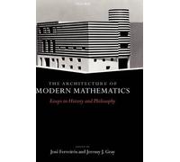 J. Ferreiros The Architecture of Modern Mathematics (Copertina rigida)