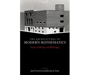 J. Ferreiros The Architecture of Modern Mathematics (Copertina rigida)