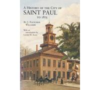 J Fletcher Williams History of the City of St. Paul to 1857 (Tascabile)