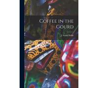 J Frank Dobie Coffee in the Gourd (Tascabile)