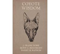 J. Frank Dobie Coyote Wisdom (Tascabile)