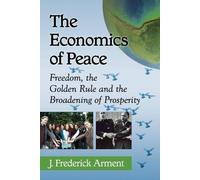 J. Frederick Arment The Economics of Peace (Tascabile)