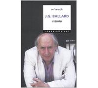 J. G. Ballard. Visioni