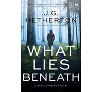 J. G. Hetherton What Lies Beneath (Copertina rigida)