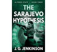 J G Jenkinson The Sarajevo Hypothesis (Tascabile) Altered State