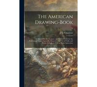 J G (John Gadsby) 1808-1889 Chapman The American Drawing-book (Tascabile)