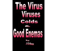 J G Knox The Virus, Viruses, Colds & Good Enemas (Tascabile)