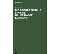 J G Kohl Die Geographische Lage Der Hauptstädte Europa's (Copertina rigida)