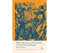 J. Garrigus Before Haiti: Race and Citizenship in French Saint-Domin (Tascabile)