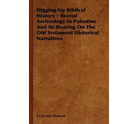 J.Garrow Duncan Digging Up Biblical History - Recent Archeology In P (Tascabile)